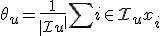 \theta_u = \frac{1}{|\mathcal{I}u^+|}\sum{i \in \mathcal{I}_u^+} x_i