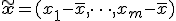 \tilde{\mathbf{x}} = (x_1-\bar{x}, \dots, x_m-\bar{x})