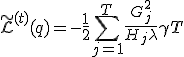 \tilde{\mathcal{L}}^{(t)}(q) = -\frac{1}{2} \sum_{j=1}^{T} \frac{G_j^{2}}{H_j + \lambda} + \gamma T