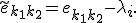 
\tilde{e}_{k_1k_2}=e_{k_1k_2}-\lambda_i.
