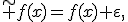 
\tilde f(x)=f(x)+\varepsilon,
