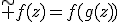 \tilde f(z)=f(g(z))