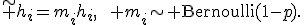 \tilde h_i=m_ih_i,\qquad m_i\sim{\rm Bernoulli}(1-p).