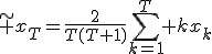 \tilde x_T=\frac{2}{T(T+1)}\sum_{k=1}^T kx_k
