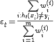 \varepsilon_t = \frac{\sum_{i: h_t(x_i) \ne y_i} w_i^{(t)}}{\sum_{i=1}^m w_i^{(t)}}