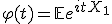\varphi(t) = \mathbb{E}e^{itX_1}