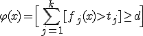 \varphi(x) = \Big[ \sum_{j=1}^{k} [f_j(x) > t_j] \geq d \Big]