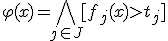 \varphi(x) = \bigwedge_{j \in J} [f_j(x) > t_j]