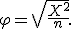 \varphi=\sqrt{\frac{X^2}{n}}.