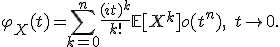 \varphi_X(t) = \sum_{k=0}^n \frac{(it)^k}{k!} \mathbb{E}[X^k] + o(t^n), \quad t \to 0.
