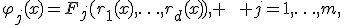 \varphi_j(x)=F_j(r_1(x),\ldots,r_d(x)), \qquad j=1,\ldots,m,
