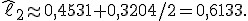 \widehat\ell_2\approx0{,}4531+0{,}3204/2=0{,}6133.
