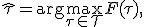 \widehat\tau=\arg\max_{\tau\in\mathcal{T}}F(\tau),