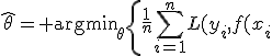 \widehat\theta={\rm argmin}_{\theta}\left\{\frac{1}{n}\sum_{i=1}^{n}L(y_i,f(x_i;\theta))+\lambda\Omega(\theta)\right\}.