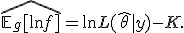 \widehat{\mathbb{E}_g[\ln f]} = \ln L(\hat{\theta} \mid y) - K.