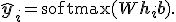 \widehat{\mathbf{y}}_i = \operatorname{softmax}(W\mathbf{h}_i+\mathbf{b}).