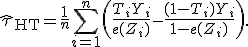 \widehat{\tau}_{\mathrm{HT}}=\frac1n\sum_{i=1}^n\left(\frac{T_iY_i}{e(Z_i)}-\frac{(1-T_i)Y_i}{1-e(Z_i)}\right).