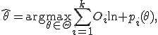 \widehat{\theta}=\arg\max_{\theta\in\Theta}\sum_{i=1}^{k}O_i\ln p_i(\theta),