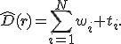 
\widehat{D}(\mathbf{r})=
\sum_{i=1}^{N}w_i t_i.
