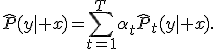 \widehat{P}(y\mid x)=\sum_{t=1}^{T}\alpha_t\widehat{P}_t(y\mid x).