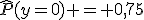 \widehat{P}(y=0) = 0{,}75