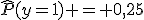 \widehat{P}(y=1) = 0{,}25