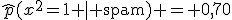 \widehat{p}(x^2=1 \mid \text{spam}) = 0{,}70