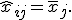 \widehat{x}_{ij}=\overline{x}_j.