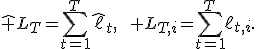 \widehat L_T=\sum_{t=1}^T\widehat\ell_t,\qquad L_{T,i}=\sum_{t=1}^T\ell_{t,i}.