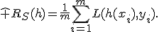 \widehat R_S(h)=\frac{1}{m}\sum_{i=1}^{m}L(h(x_i),y_i).