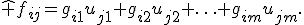 
\widehat f_{ij}=
g_{i1}u_{j1}+
g_{i2}u_{j2}+
\ldots+
g_{im}u_{jm}.
