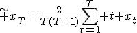 \widetilde x_T=\frac{2}{T(T+1)}\sum_{t=1}^T t x_t