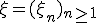 \xi = (\xi_n)_{n \ge 1}
