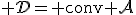 {\cal D}={\rm conv}{\cal A}