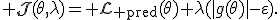 {\cal J}(\theta,\lambda)={\cal L}_{\rm pred}(\theta)+\lambda(|g(\theta)|-\varepsilon).