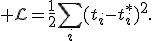 {\cal L}=\frac{1}{2}\sum_i(t_i-t_i^*)^2.