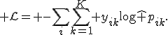 {\cal L}= -\sum_i\sum_{k=1}^{K} y_{ik}\log\hat p_{ik}.