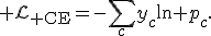 {\cal L}_{\rm CE}=-\sum_cy_c\ln p_c.
