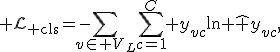 {\cal L}_{\rm cls}=-\sum_{v\in V_L}\sum_{c=1}^C y_{vc}\ln \hat y_{vc},