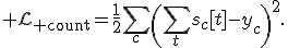 {\cal L}_{\rm count}=\frac{1}{2}\sum_c\left(\sum_ts_c[t]-y_c\right)^2.
