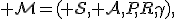 {\cal M}=({\cal S},{\cal A},P,R,\gamma),