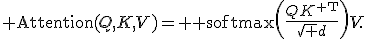 {\rm Attention}(Q,K,V)= {\rm softmax}\left(\frac{QK^{\mathsf T}}{\sqrt d}\right)V.
