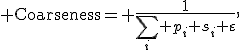 {\rm Coarseness}= \frac{1}{\sum_i p_i s_i+\varepsilon},