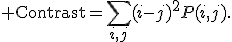 {\rm Contrast}=\sum_{i,j}(i-j)^2P(i,j).