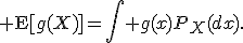 {\rm E}[g(X)]=\int g(x)P_X(dx).
