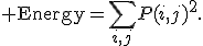 {\rm Energy}=\sum_{i,j}P(i,j)^2.