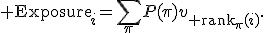 {\rm Exposure}_i=\sum_{\pi}P(\pi)v_{{\rm rank}_\pi(i)}.