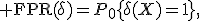 {\rm FPR}(\delta)=P_0\{\delta(X)=1\},