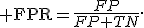 {\rm FPR}=\frac{FP}{FP+TN}.