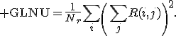 {\rm GLNU}=\frac{1}{N_r}\sum_i\left(\sum_jR(i,j)\right)^2.